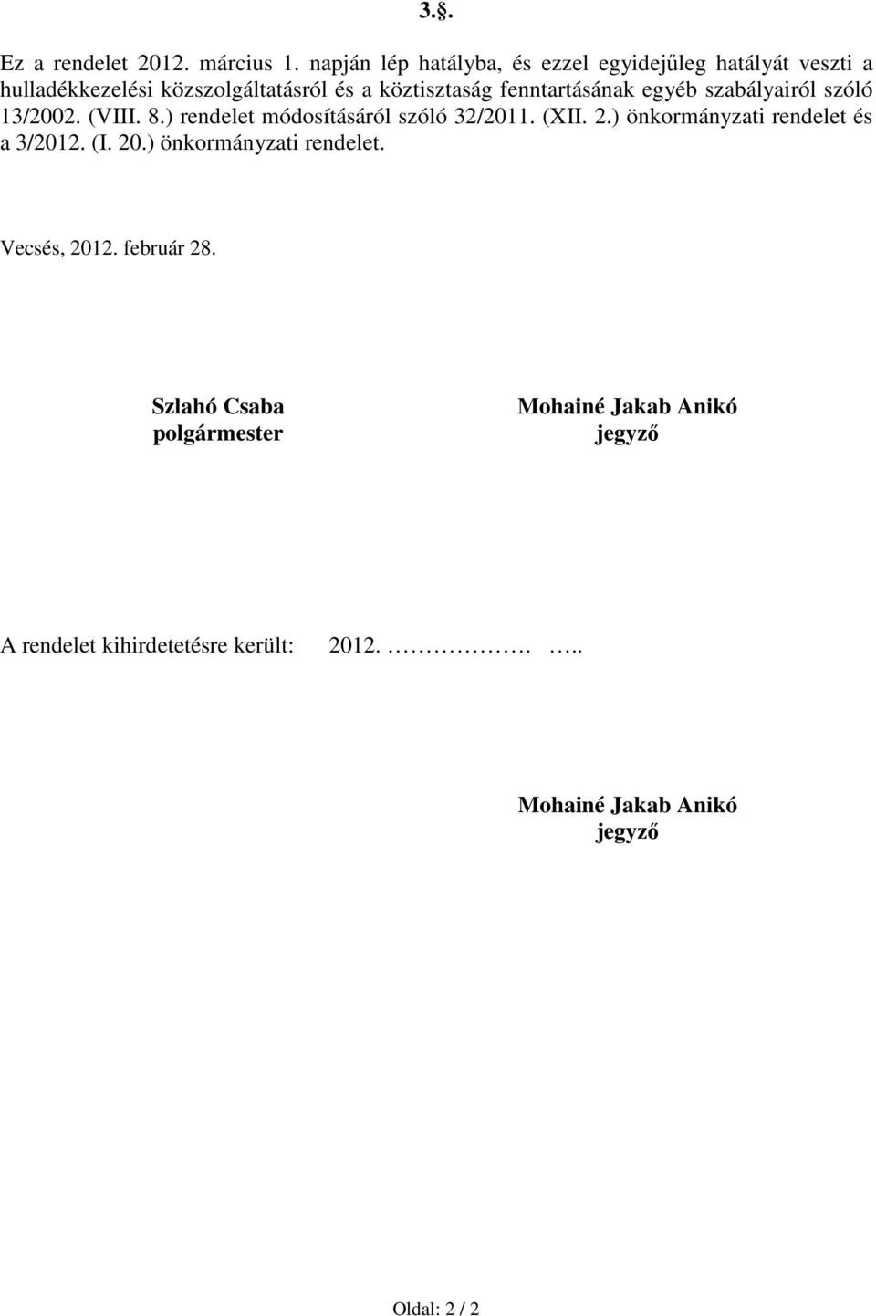 fenntartásának egyéb szabályairól szóló 13/2002. (VIII. 8.) rendelet módosításáról szóló 32/2011. (XII. 2.