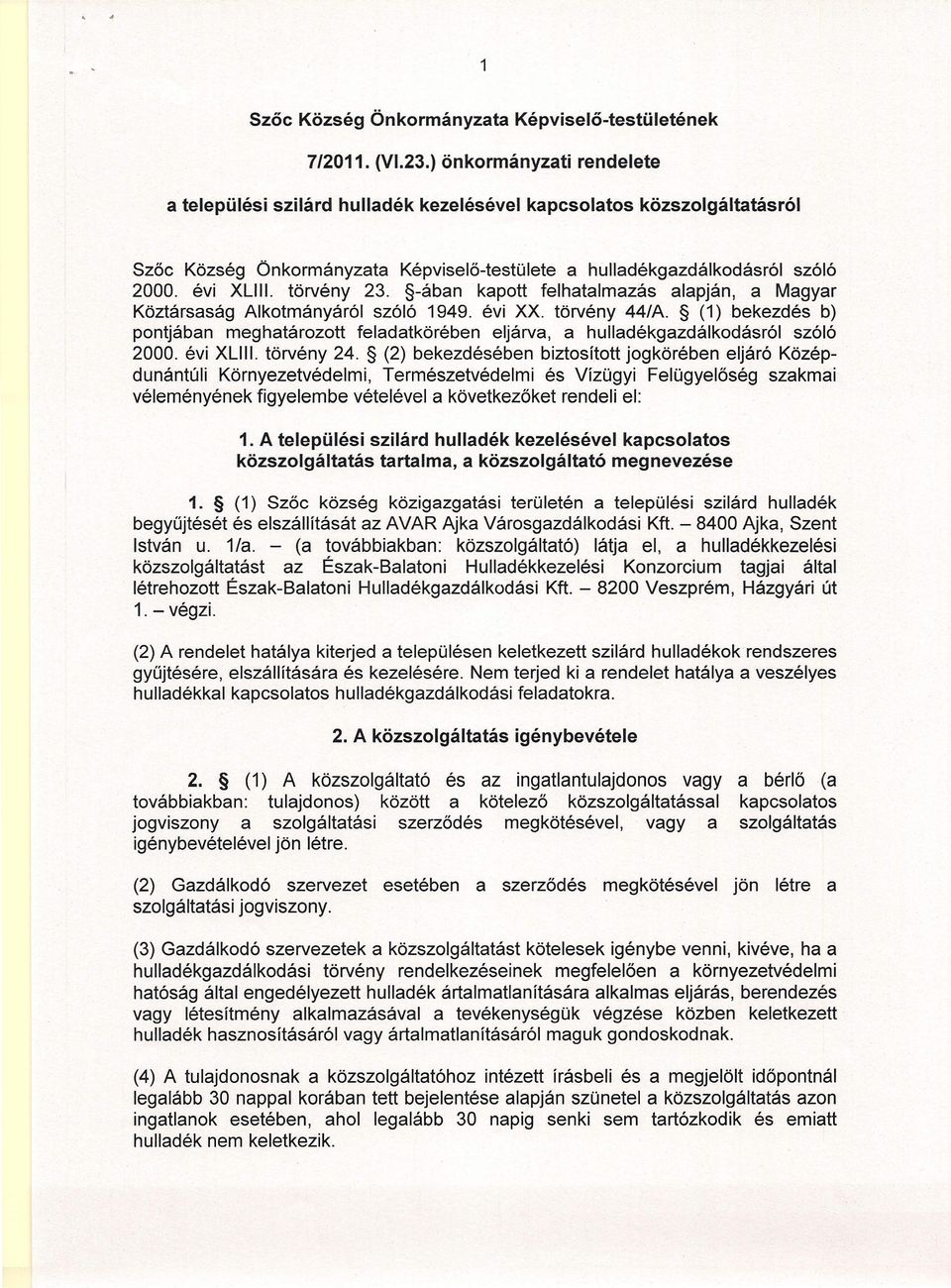 törvény 23. -ában kapott felhatalmazás alapján, a Magyar Köztársaság Alkotmányáról szóló 1949. évi XX. törvény 44/A.