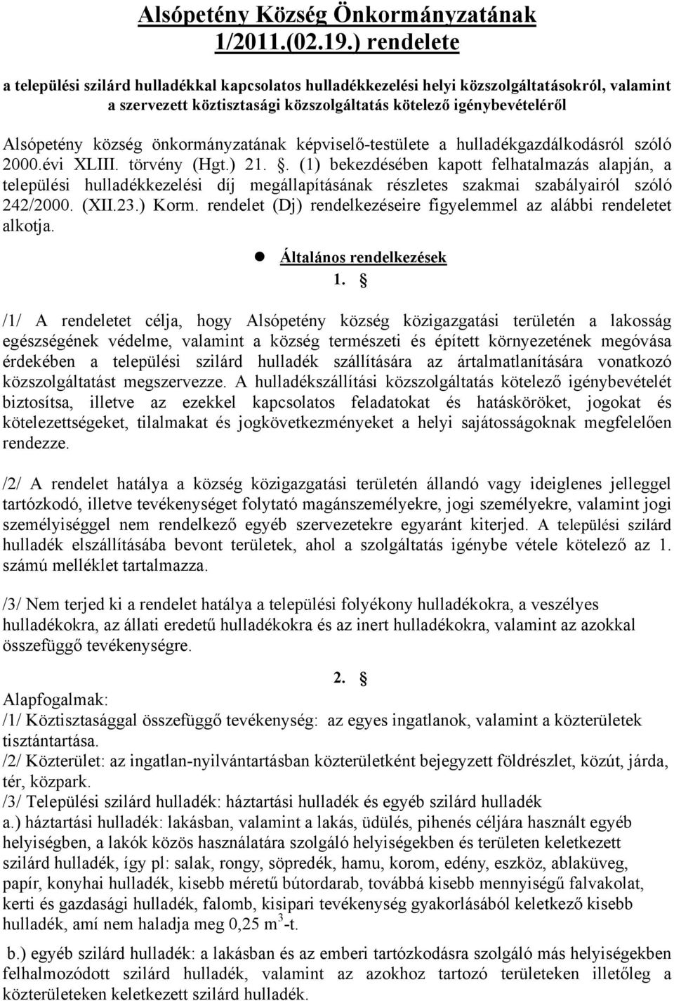 önkormányzatának képviselő-testülete a hulladékgazdálkodásról szóló 2000.évi XLIII. törvény (Hgt.) 21.