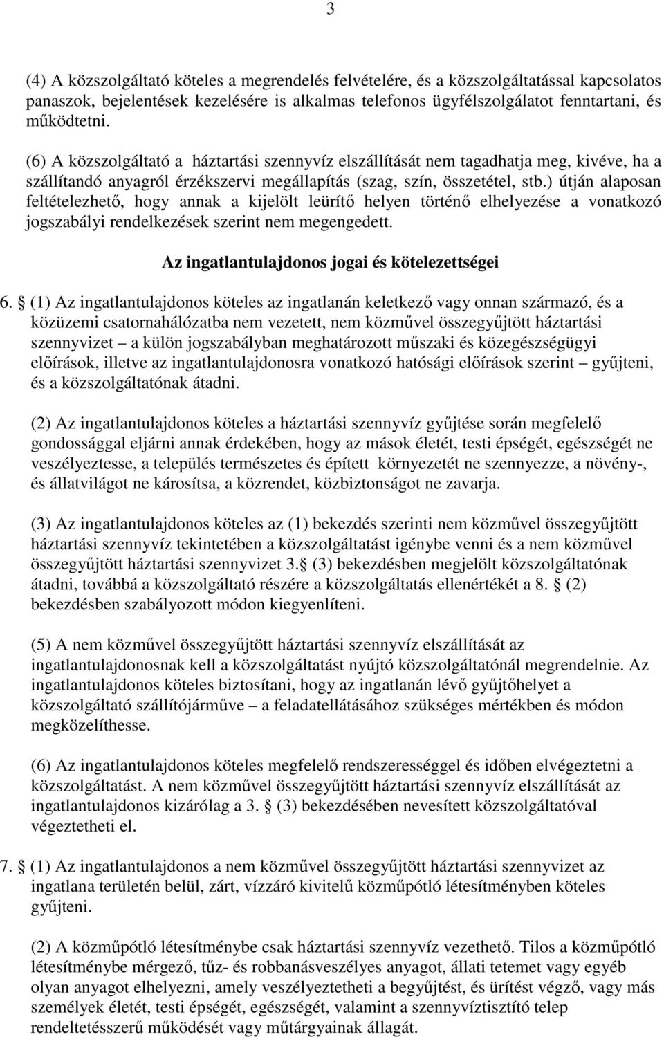 ) útján alaposan feltételezhető, hogy annak a kijelölt leürítő helyen történő elhelyezése a vonatkozó jogszabályi rendelkezések szerint nem megengedett.