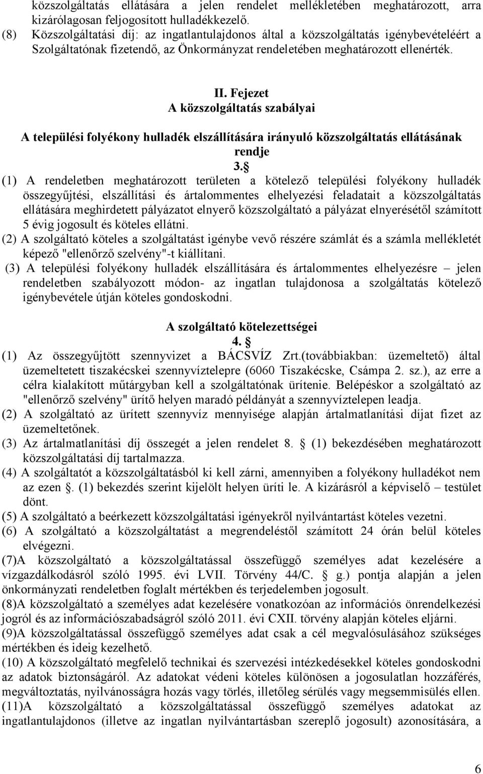 Fejezet A közszolgáltatás szabályai A települési folyékony hulladék elszállítására irányuló közszolgáltatás ellátásának rendje 3.