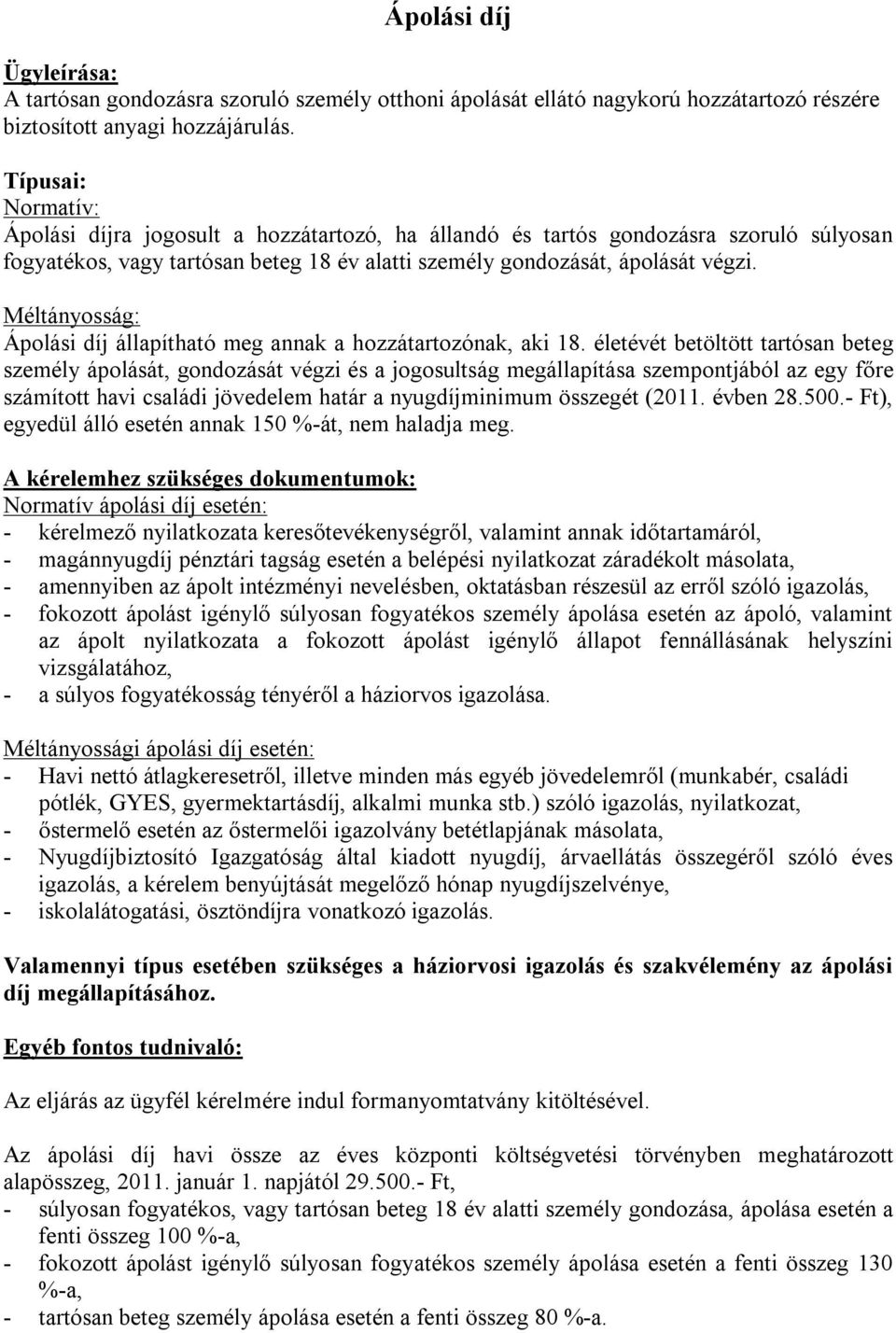 Méltányosság: Ápolási díj állapítható meg annak a hozzátartozónak, aki 18.