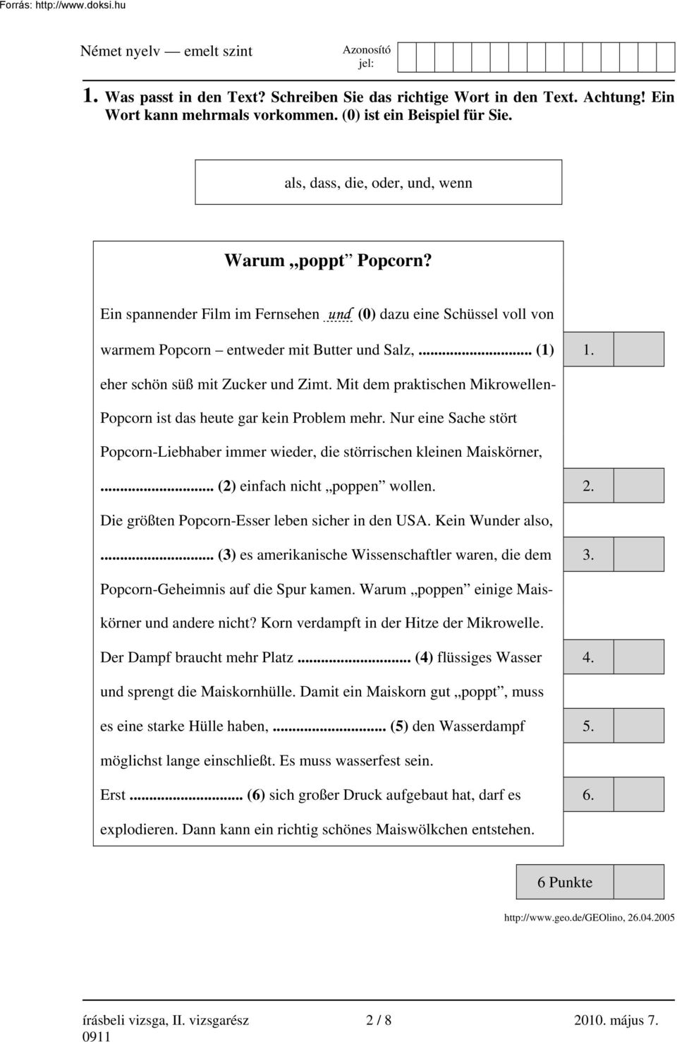 Mit dem praktischen Mikrowellen- Popcorn ist das heute gar kein Problem mehr. Nur eine Sache stört Popcorn-Liebhaber immer wieder, die störrischen kleinen Maiskörner,... (2) einfach nicht poppen wollen.