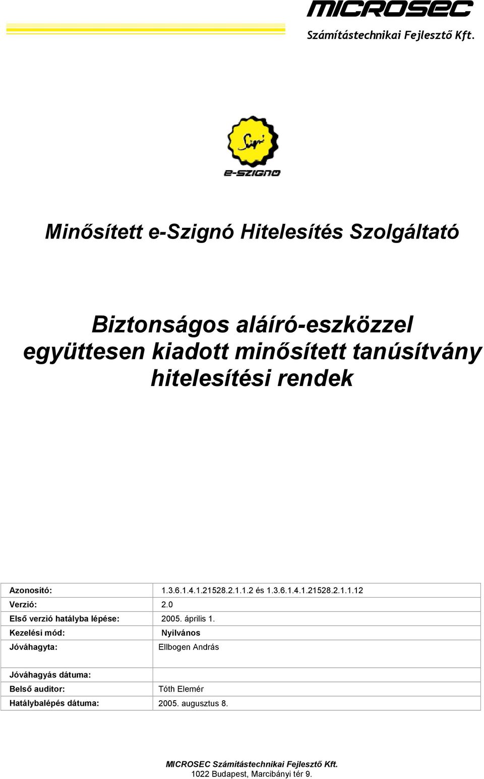 hitelesítési rendek Azonosító: 1.3.6.1.4.1.21528.2.1.1.2 és 1.3.6.1.4.1.21528.2.1.1.12 Verzió: 2.