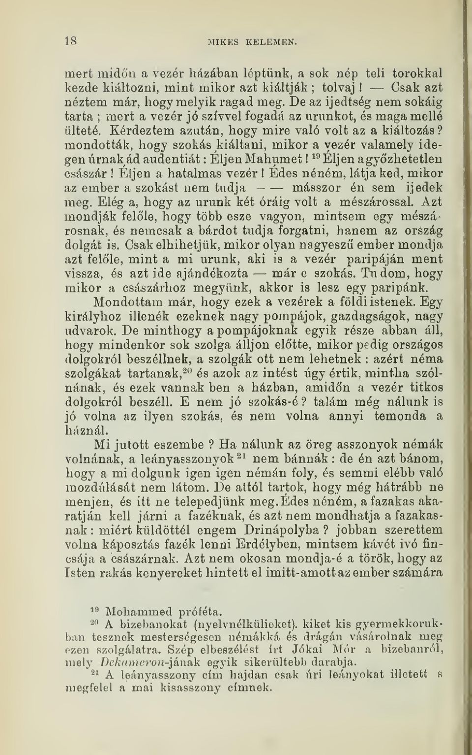 mondották, hogy szokás kiáltani, mikor a vezér valamely idegen úrnak ádaudentiát : Éljen Mahumet! Éljen a gyzhetetlen ^'^ császár! Éljen a hatalmas vezér!