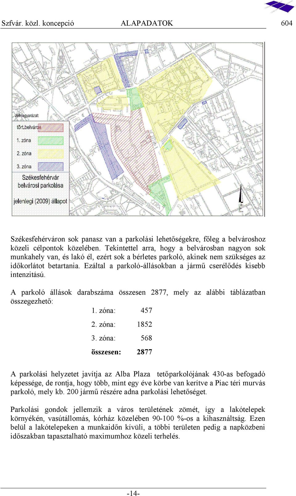 A pa oló ll o da ab ma ö n 2 77 m ly a al bbi bl a ban ö g ᔗ匧: 1. óna: 457 2. óna: 1 52 3.