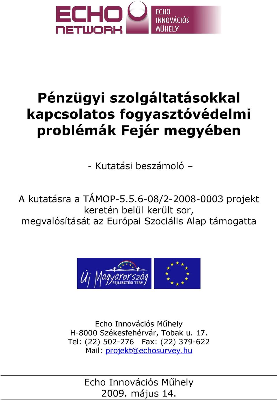 5.6-08/2-2008-0003 projekt keretén belül került sor, megvalósítását az Európai Szociális Alap