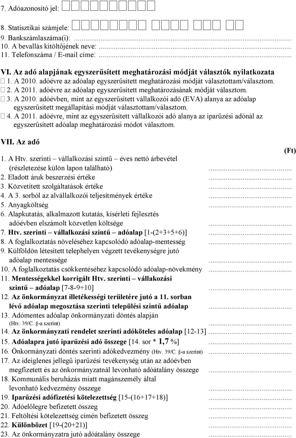 adóévre az adóalap egyszerűsített meghatározásának módját választom. 3. A 2010.