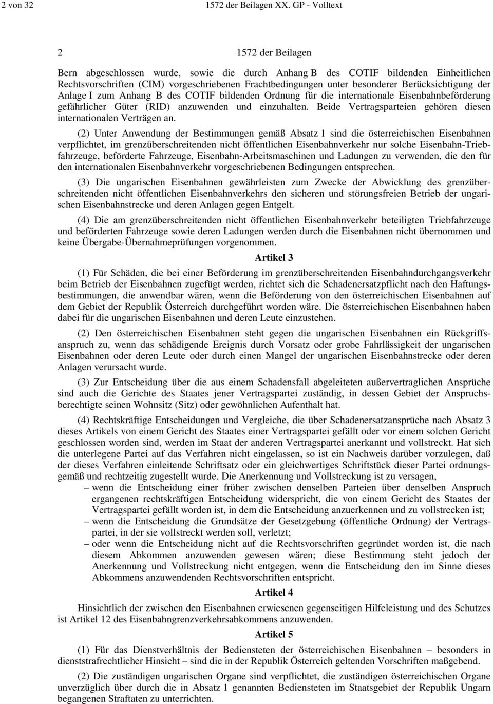 Berücksichtigung der Anlage I zum Anhang B des COTIF bildenden Ordnung für die internationale Eisenbahnbeförderung gefährlicher Güter (RID) anzuwenden und einzuhalten.