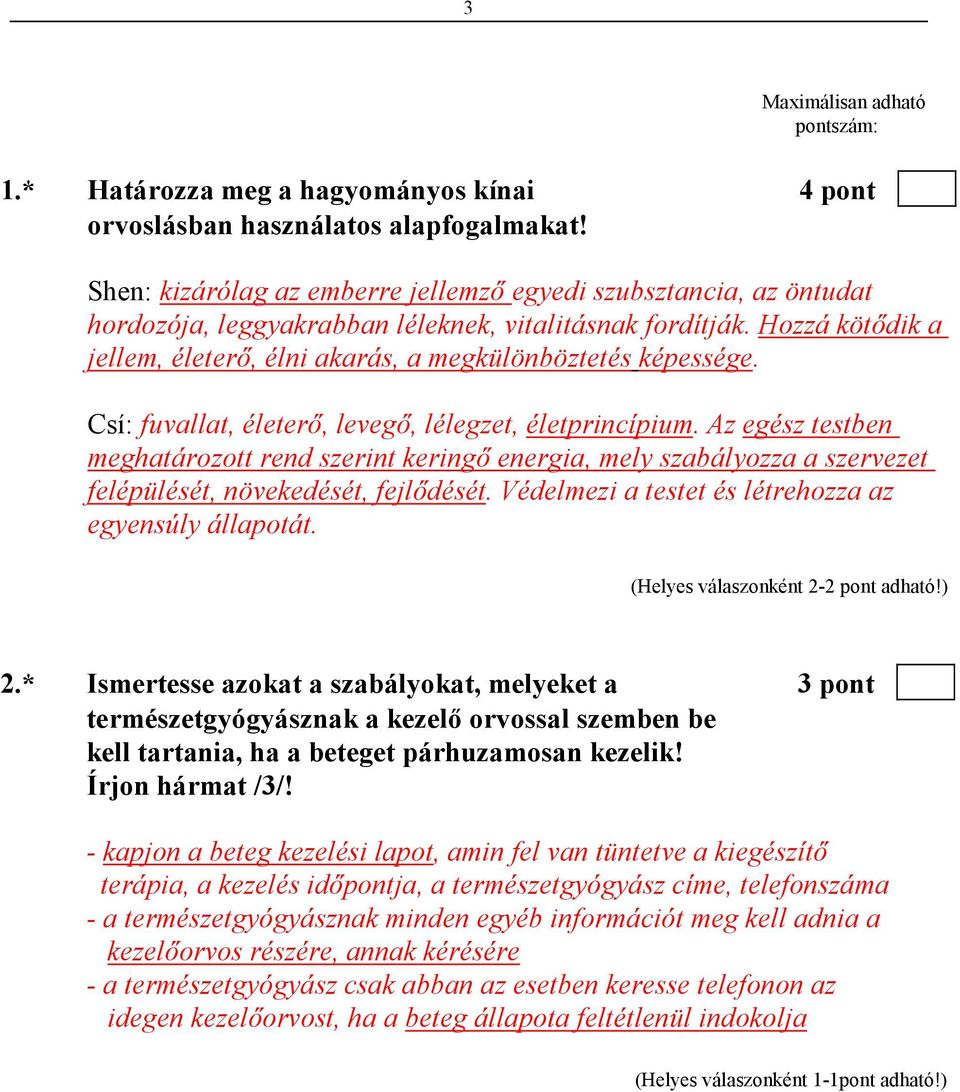 Hozzá kötıdik a jellem, életerı, élni akarás, a megkülönböztetés képessége. Csí: fuvallat, életerı, levegı, lélegzet, életprincípium.