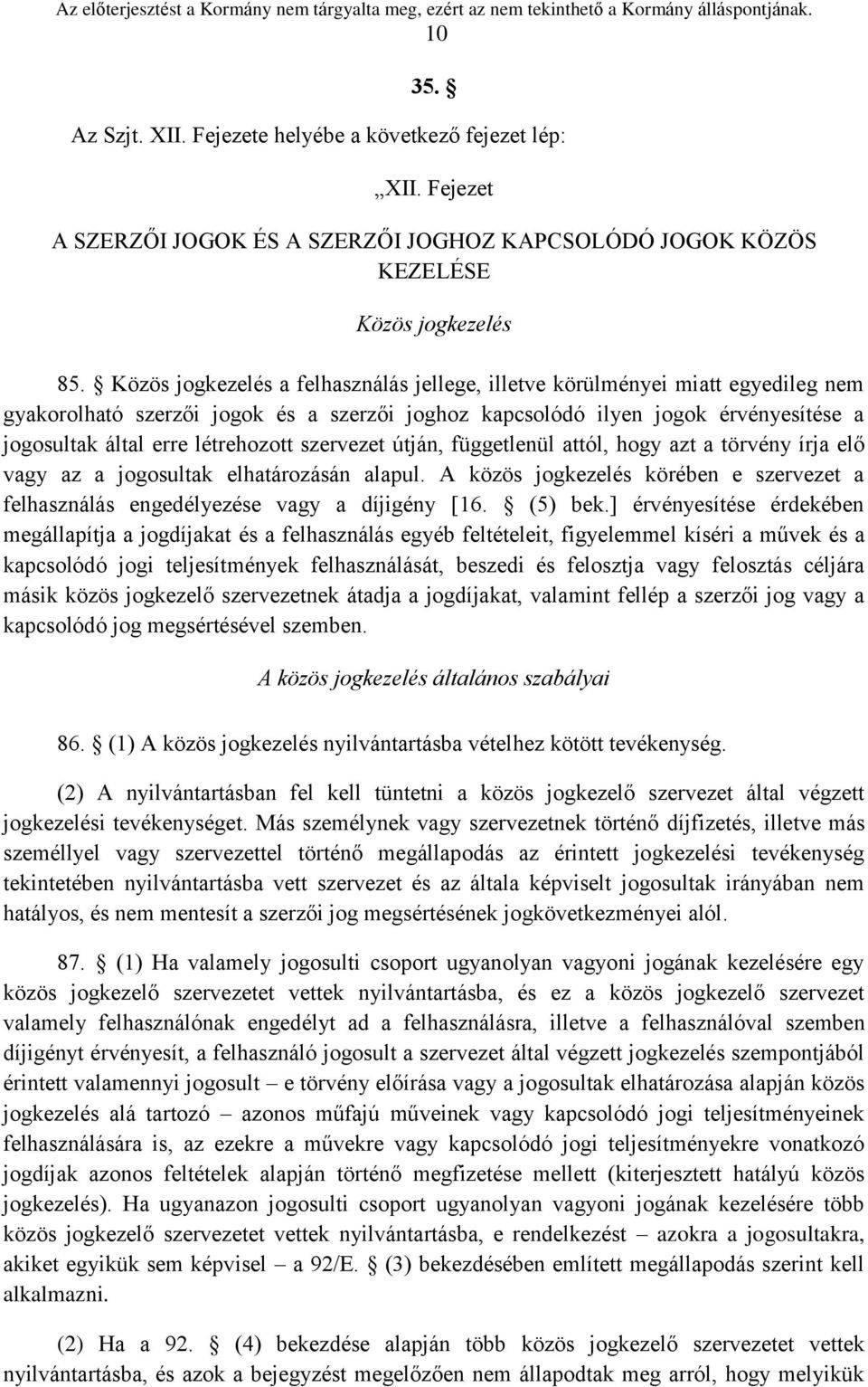 létrehozott szervezet útján, függetlenül attól, hogy azt a törvény írja elő vagy az a jogosultak elhatározásán alapul.