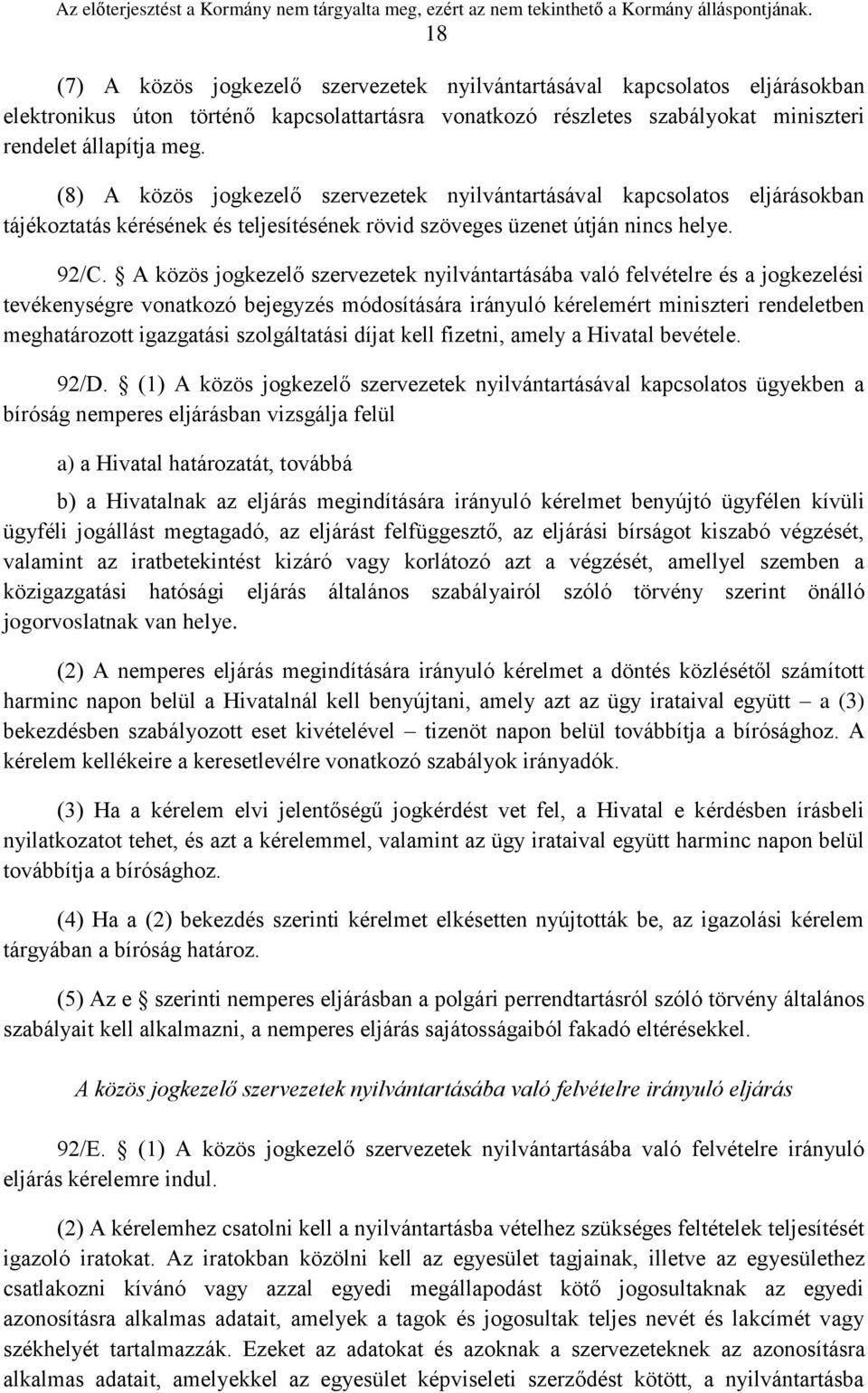 A közös jogkezelő szervezetek nyilvántartásába való felvételre és a jogkezelési tevékenységre vonatkozó bejegyzés módosítására irányuló kérelemért miniszteri rendeletben meghatározott igazgatási