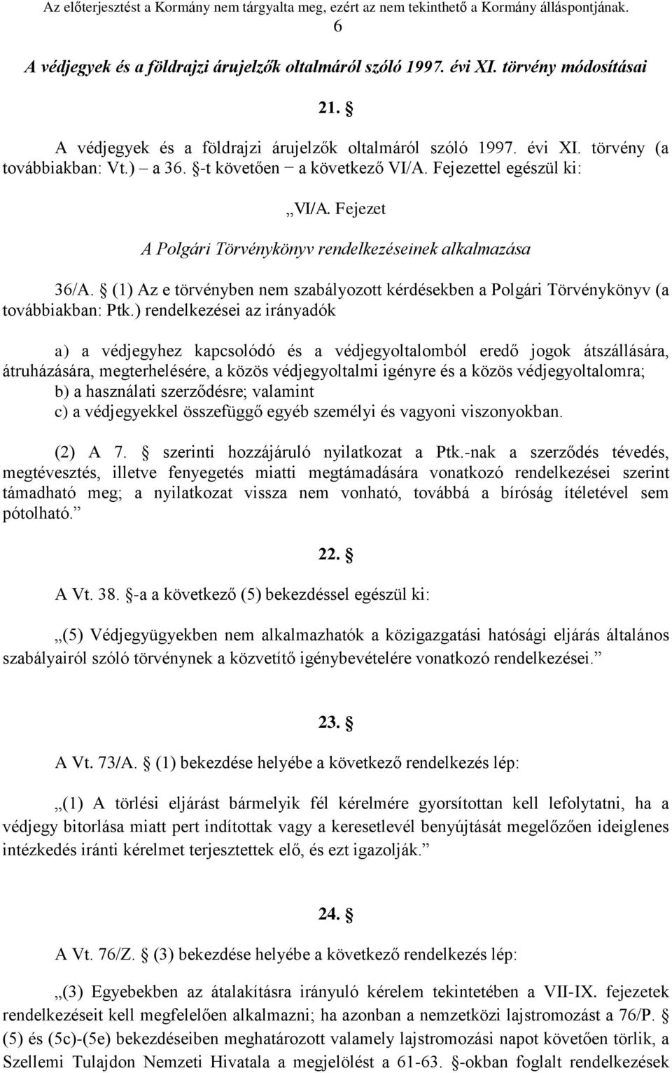 (1) Az e törvényben nem szabályozott kérdésekben a Polgári Törvénykönyv (a továbbiakban: Ptk.