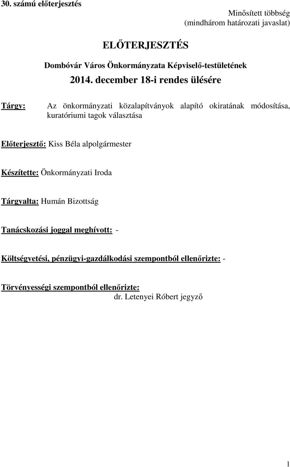 december 18-i rendes ülésére Tárgy: Az önkormányzati közalapítványok alapító okiratának módosítása, kuratóriumi tagok választása