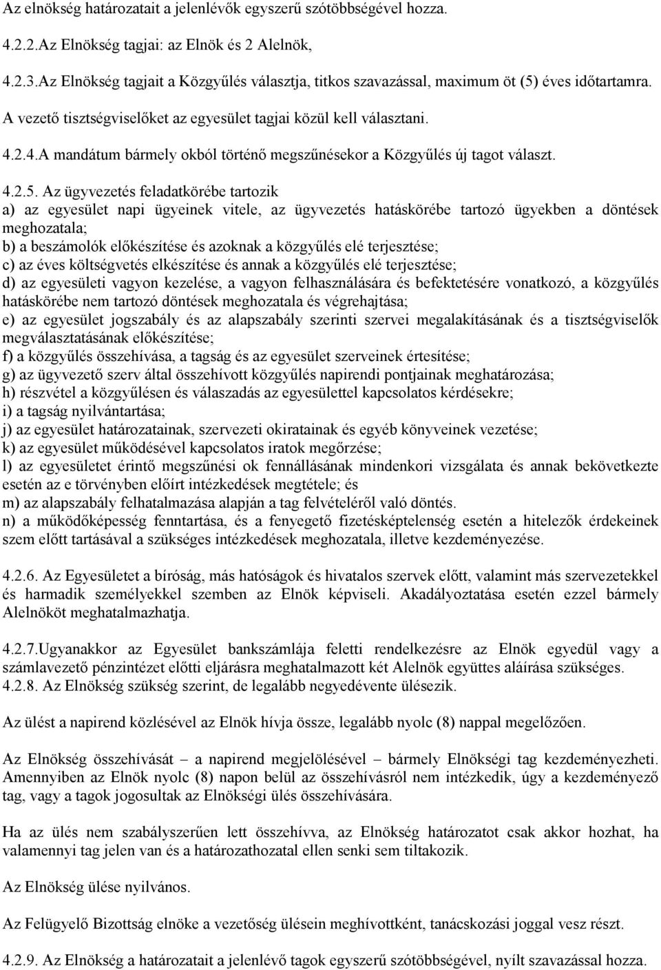 2.4.A mandátum bármely okból történő megszűnésekor a Közgyűlés új tagot választ. 4.2.5.
