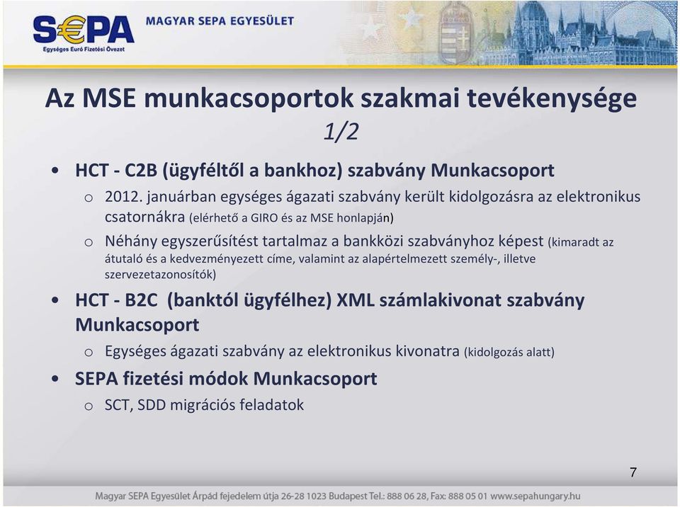 tartalmaz a bankközi szabványhoz képest (kimaradt az átutaló és a kedvezményezett címe, valamint az alapértelmezett személy-, illetve szervezetazonosítók)