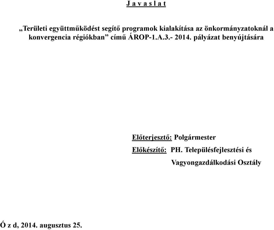 pályázat benyújtására Előterjesztő: Polgármester Előkészítő: PH.