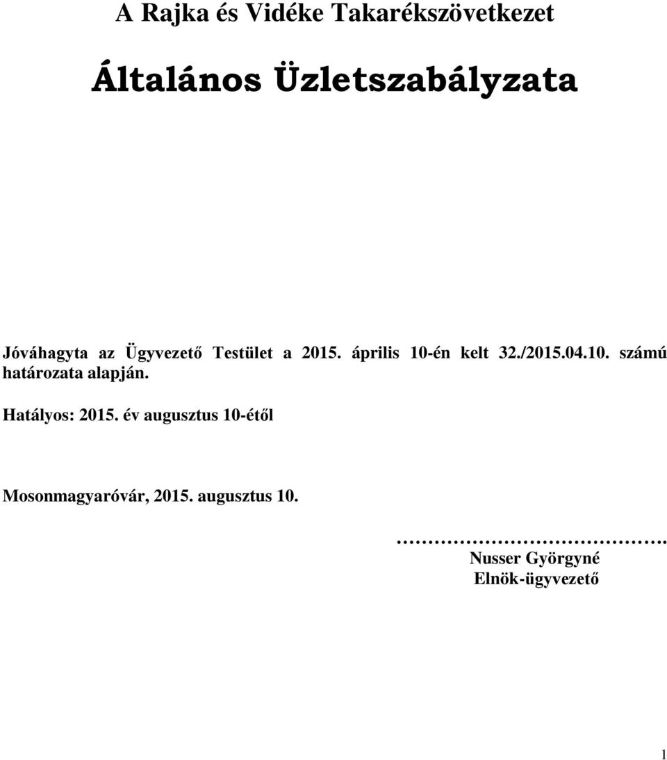 04.10. számú határozata alapján. Hatályos: 2015.