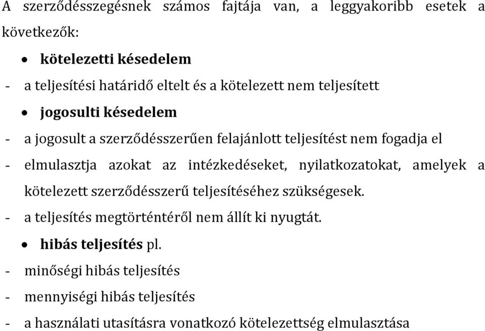 intézkedéseket, nyilatkozatokat, amelyek a kötelezett szerződésszerű teljesítéséhez szükségesek.