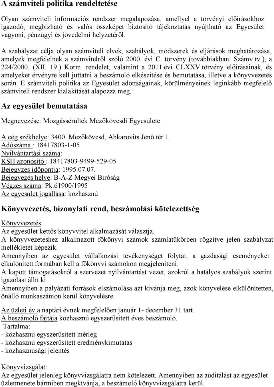 törvény (továbbiakban: Számv.tv.), a 224/2000. (XII. 19.) Korm. rendelet, valamint a 2011.évi CLXXV.