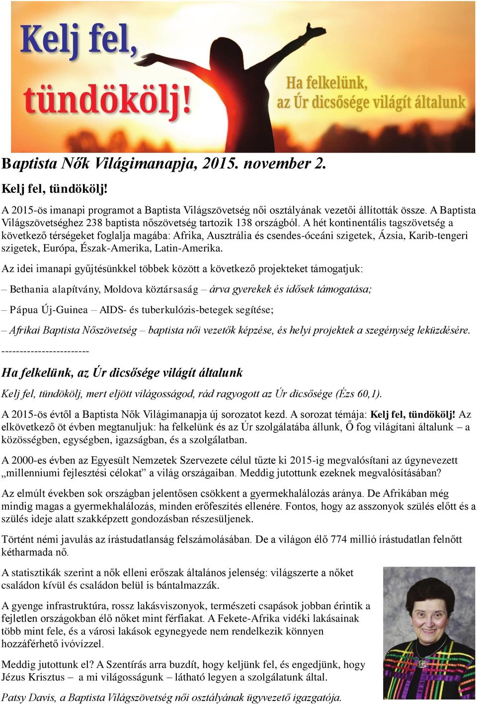 A hét kontinentális tagszövetség a következő térségeket foglalja magába: Afrika, Ausztrália és csendes-óceáni szigetek, Ázsia, Karib-tengeri szigetek, Európa, Észak-Amerika, Latin-Amerika.