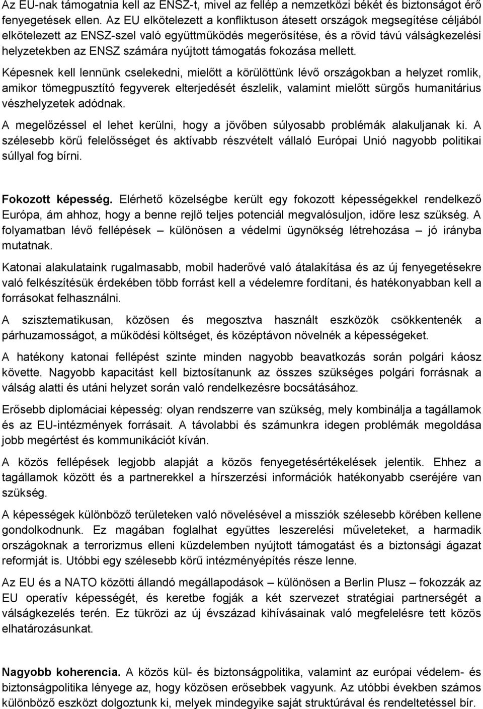 támogatás fokozása mellett.