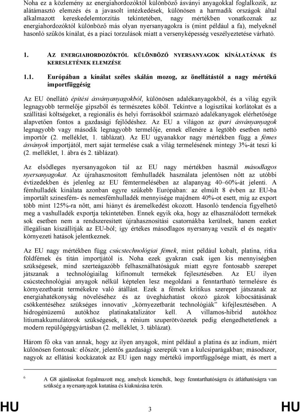 miatt a versenyképesség veszélyeztetése várható. 1.