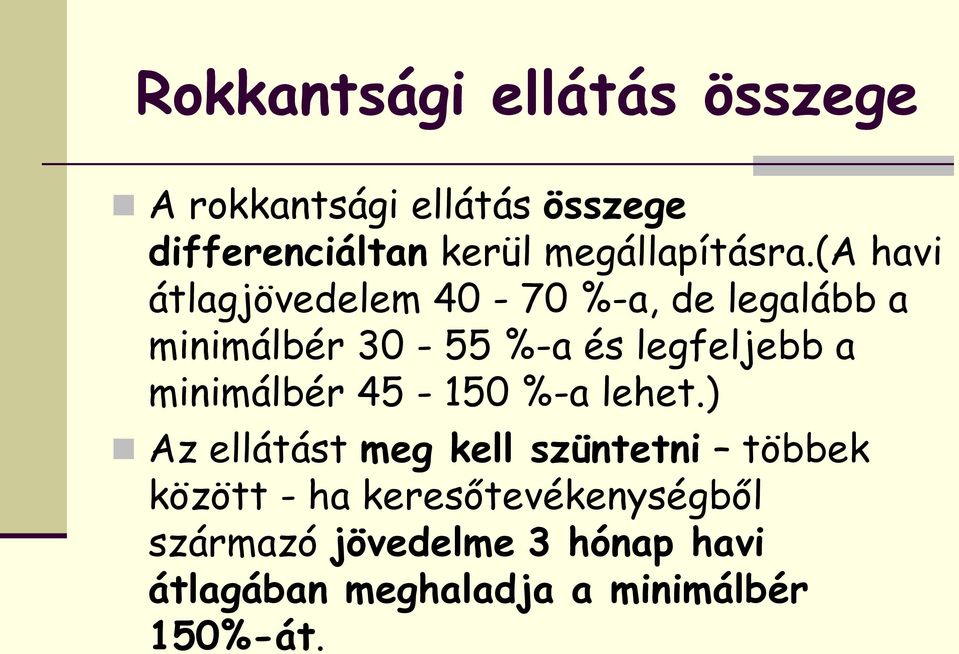 (a havi átlagjövedelem 40-70 %-a, de legalább a minimálbér 30-55 %-a és legfeljebb a