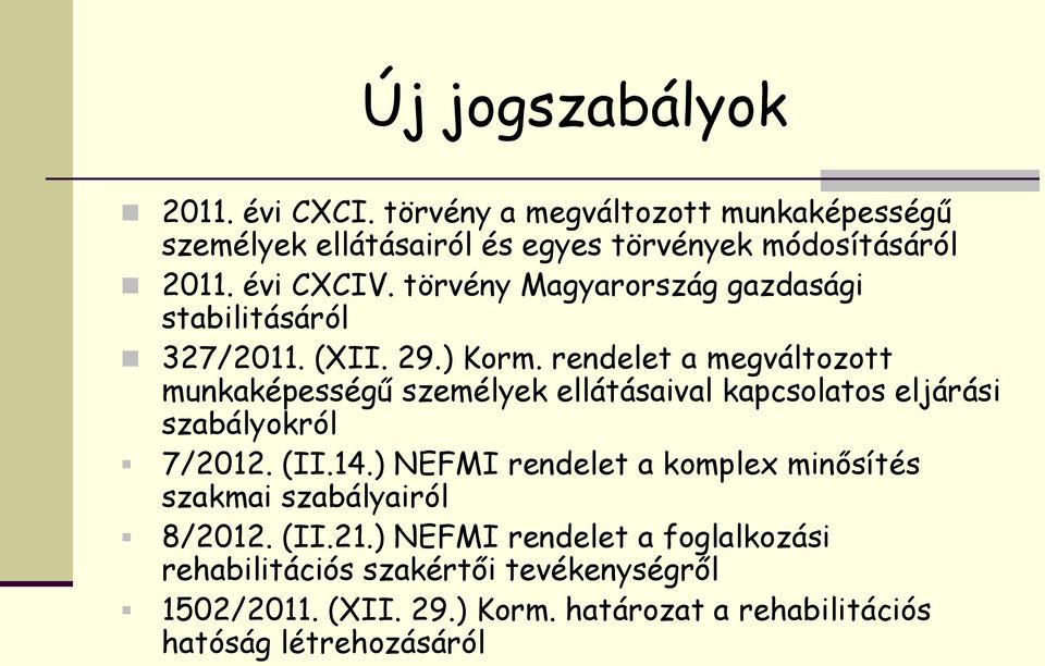 rendelet a megváltozott munkaképességű személyek ellátásaival kapcsolatos eljárási szabályokról 7/2012. (II.14.