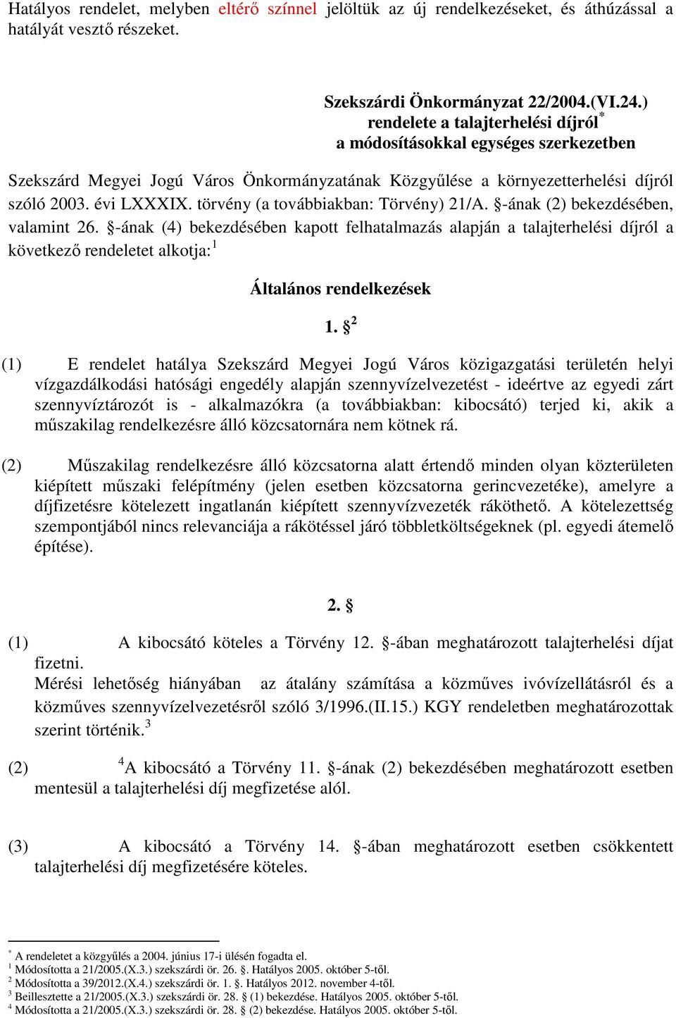 törvény (a továbbiakban: Törvény) 21/A. -ának (2) bekezdésében, valamint 26.