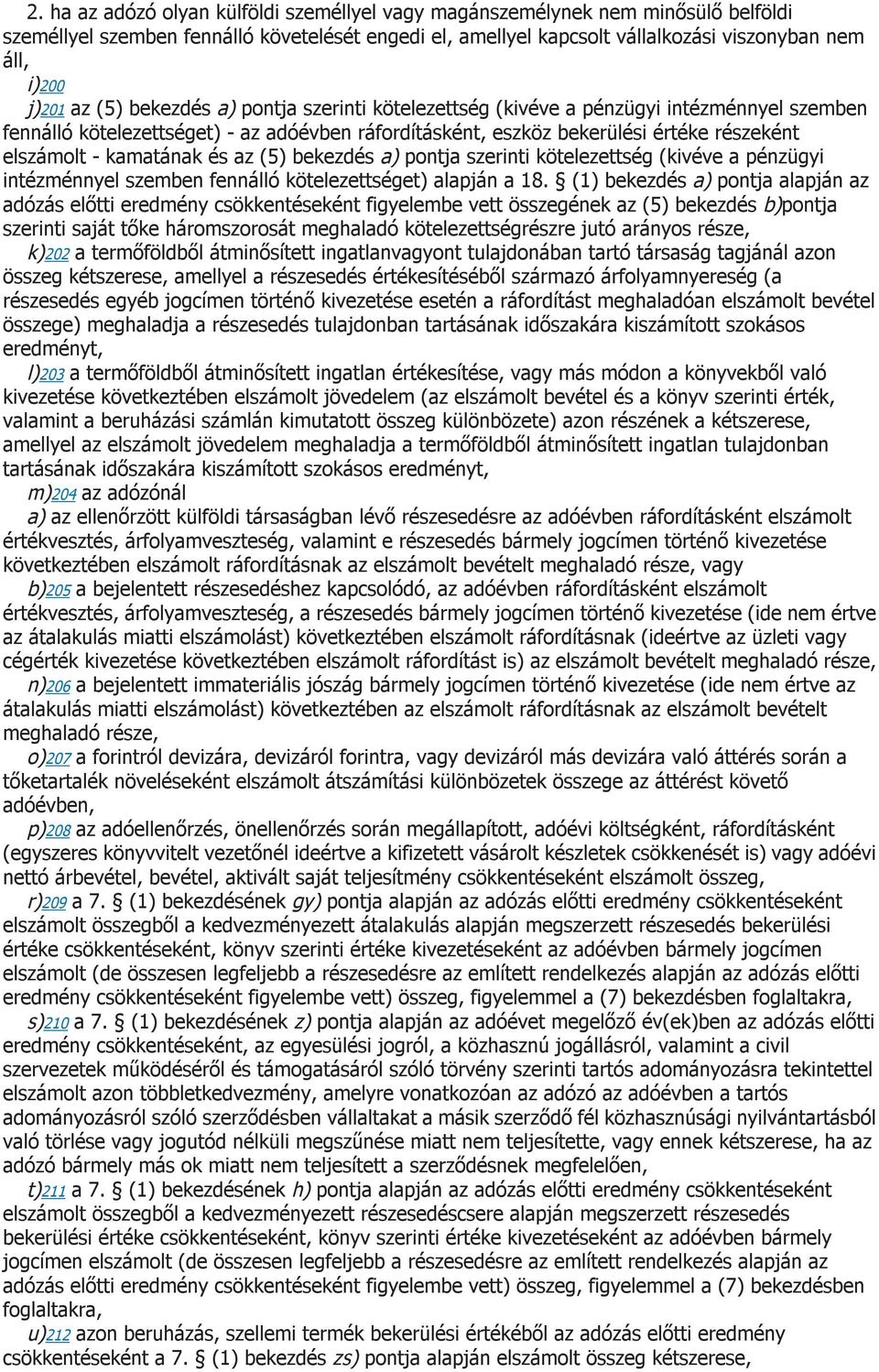kamatának és az (5) bekezdés a) pontja szerinti kötelezettség (kivéve a pénzügyi intézménnyel szemben fennálló kötelezettséget) alapján a 18.