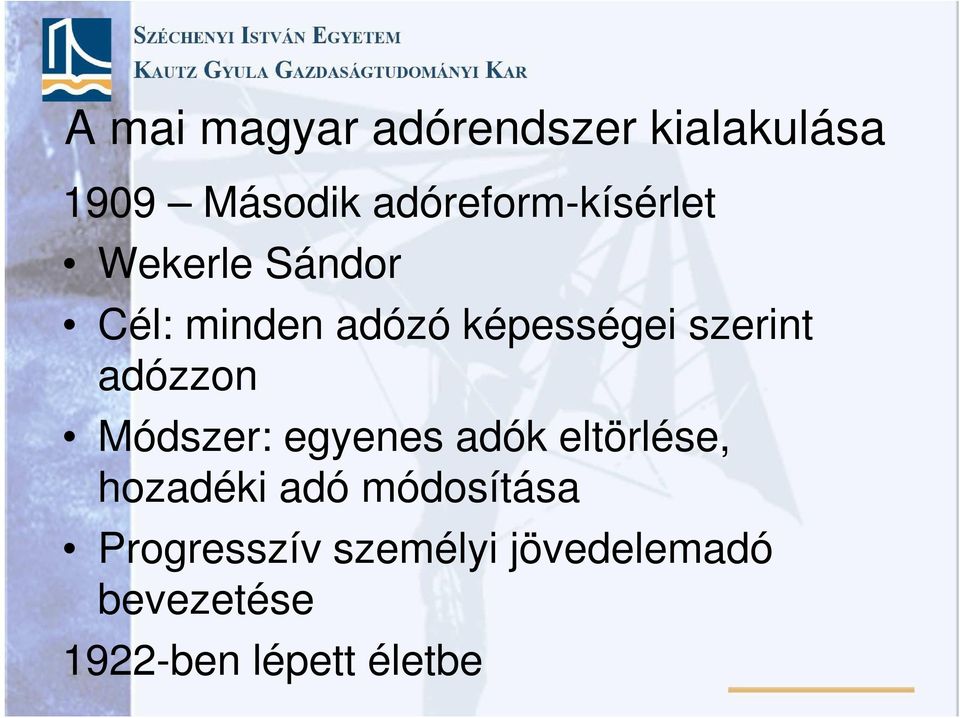 szerint adózzon Módszer: egyenes adók eltörlése, hozadéki adó