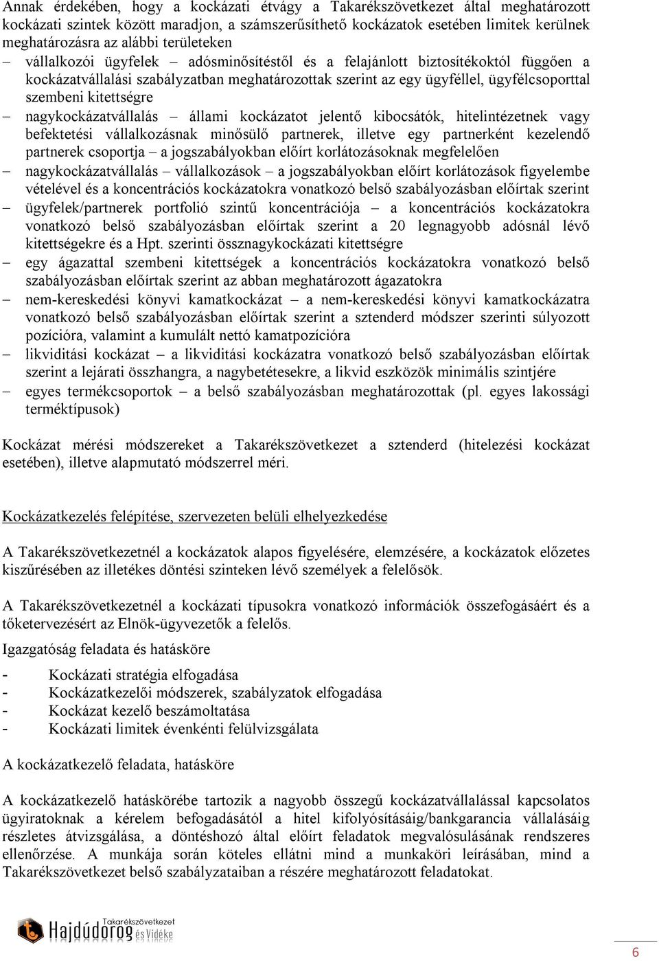 kitettségre nagykockázatvállalás állami kockázatot jelentő kibocsátók, hitelintézetnek vagy befektetési vállalkozásnak minősülő partnerek, illetve egy partnerként kezelendő partnerek csoportja a