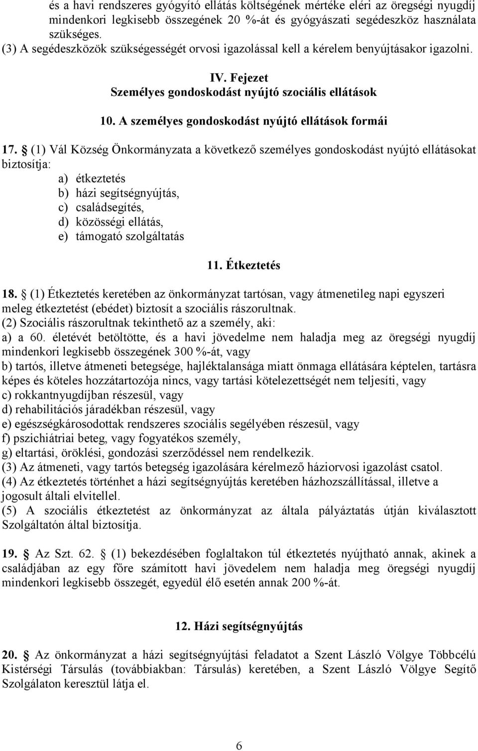 A személyes gondoskodást nyújtó ellátások formái 17.