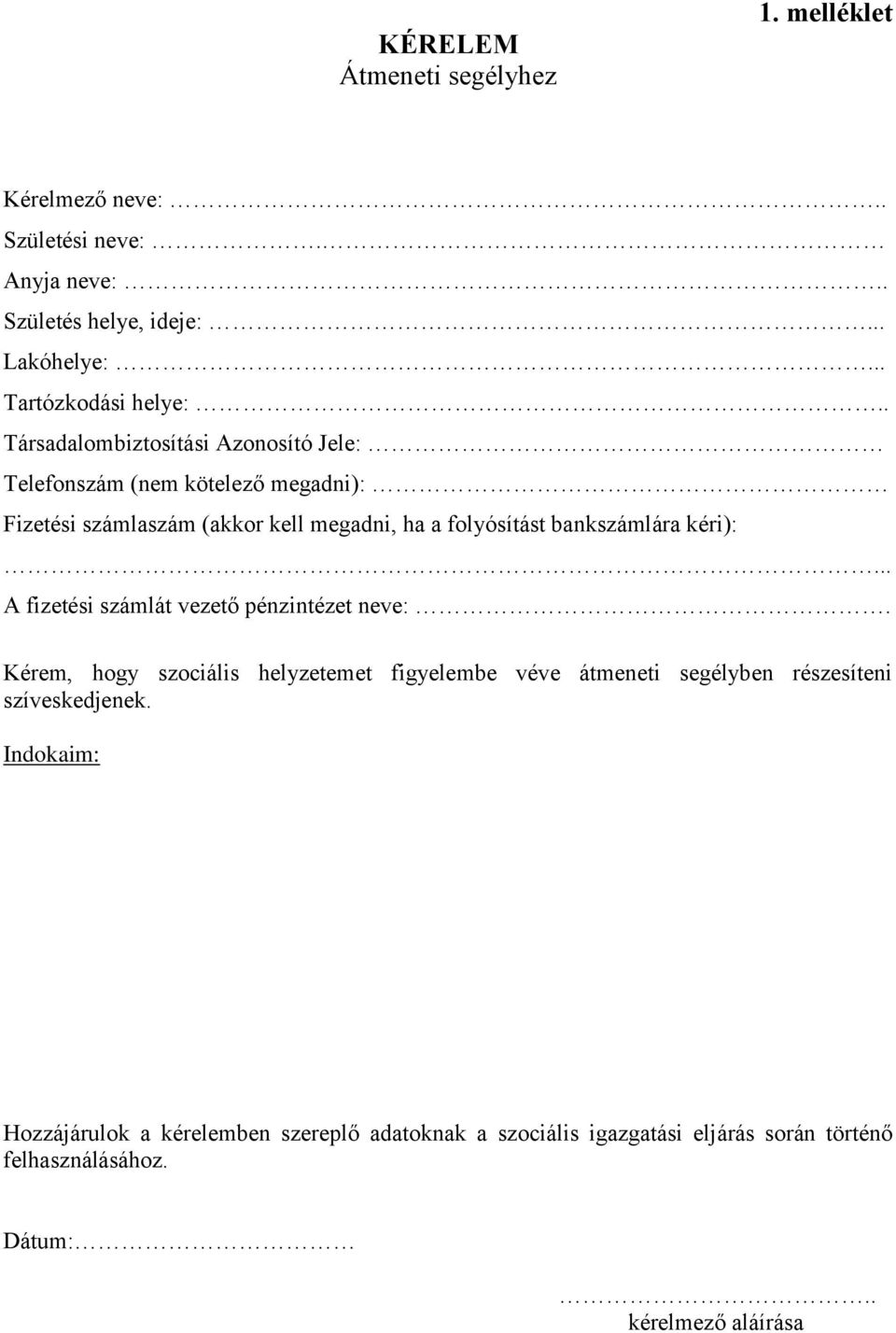 kéri):... A fizetési számlát vezető pénzintézet neve:.