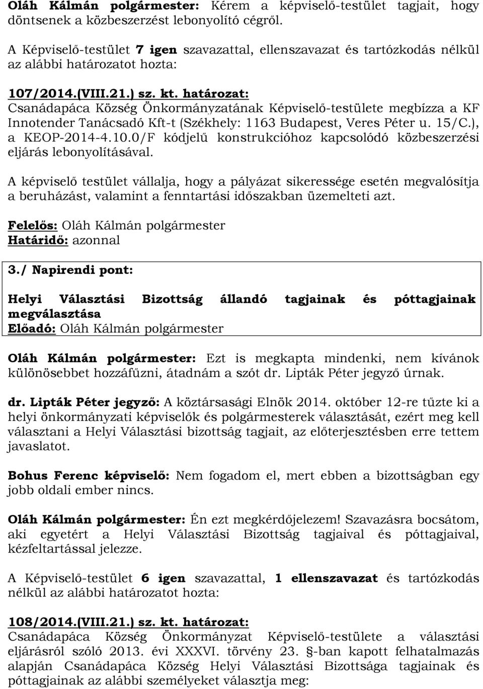 0/F kódjelű konstrukcióhoz kapcsolódó közbeszerzési eljárás lebonyolításával.