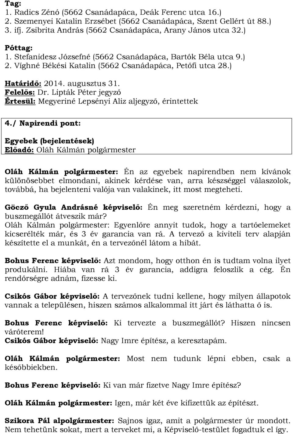 Lipták Péter jegyző Értesül: Megyeriné Lepsényi Aliz aljegyző, érintettek 4.