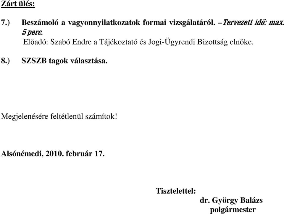 Elıadó: Szabó Endre a Tájékoztató és Jogi-Ügyrendi Bizottság elnöke. 8.
