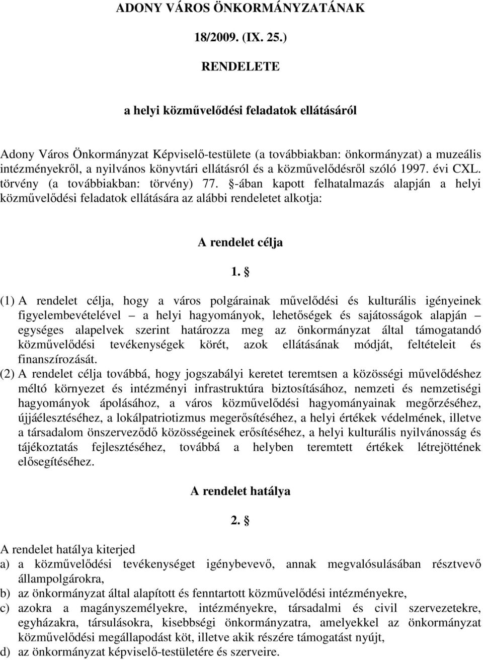 közmővelıdésrıl szóló 1997. évi CXL. törvény (a továbbiakban: törvény) 77.