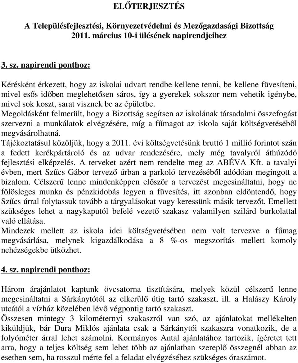 koszt, sarat visznek be az épületbe.
