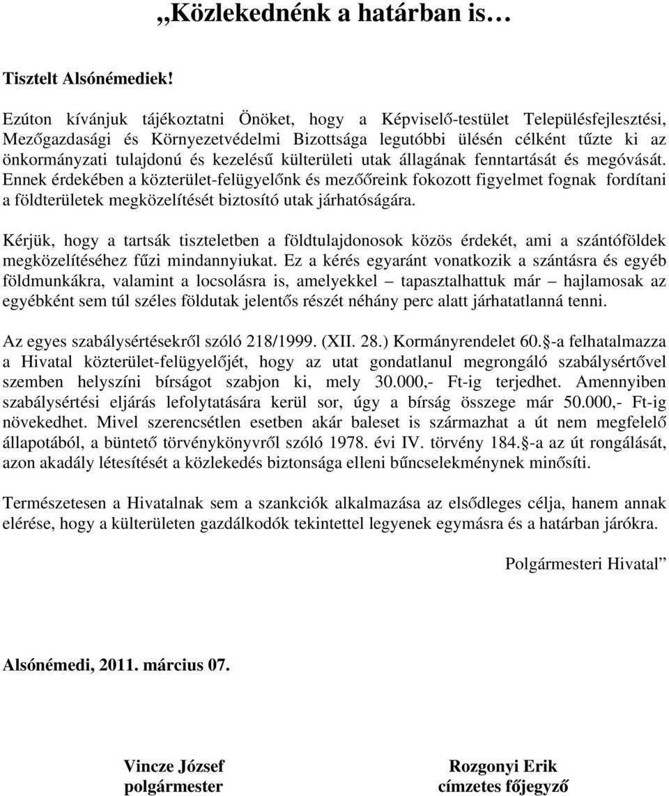 kezelésű külterületi utak állagának fenntartását és megóvását.