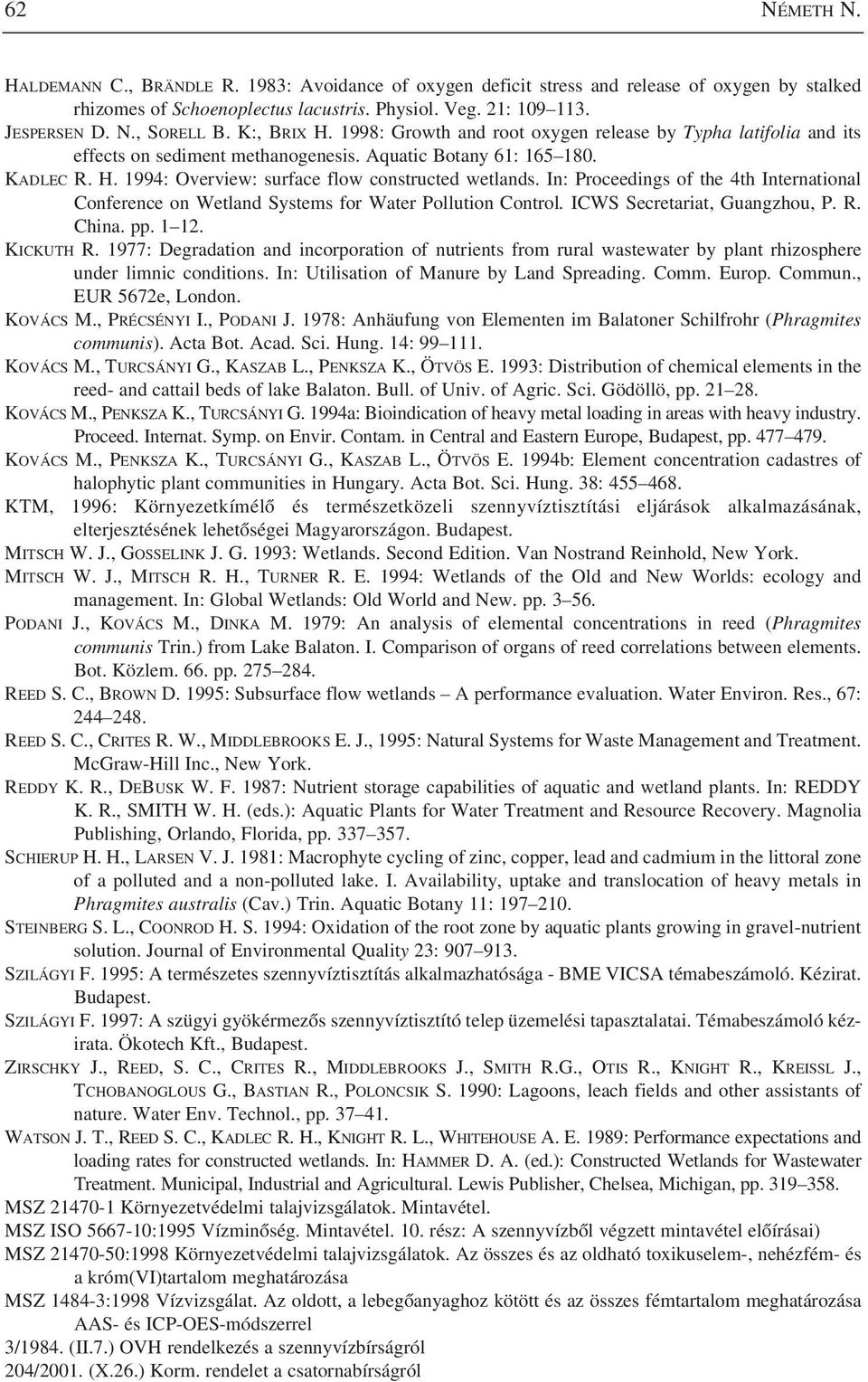 In: Proceedings of the 4th International Conference on Wetland Systems for Water Pollution Control. ICWS Secretariat, Guangzhou, P. R. China. pp. 1 12. KICKUTH R.