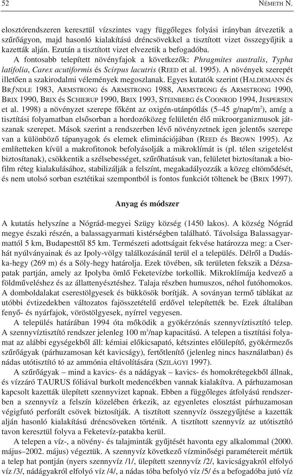 A növények szerepét illetôen a szakirodalmi vélemények megoszlanak.