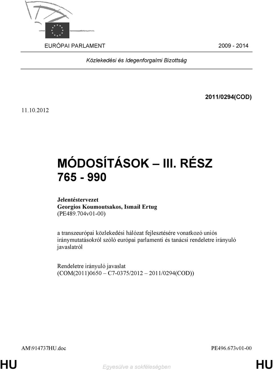 704v01-00) a transzeurópai közlekedési hálózat fejlesztésére vonatkozó uniós iránymutatásokról szóló európai