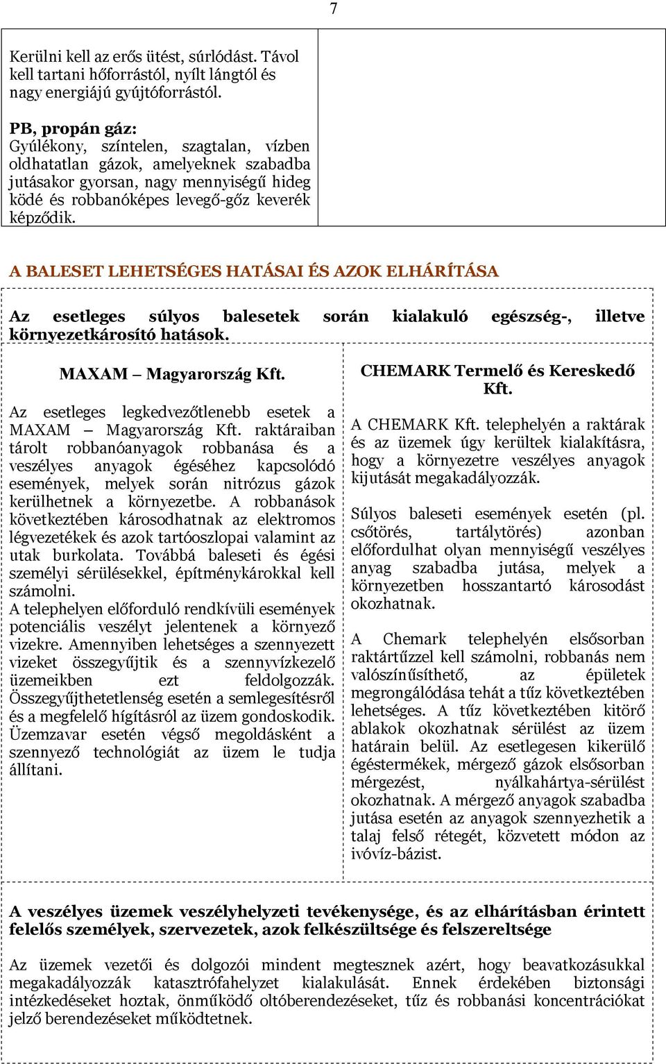 A BALESET LEHETSÉGES HATÁSAI ÉS AZOK ELHÁRÍTÁSA Az esetleges súlyos balesetek során kialakuló egészség-, illetve környezetkárosító hatások. MAXAM Magyarország Kft.