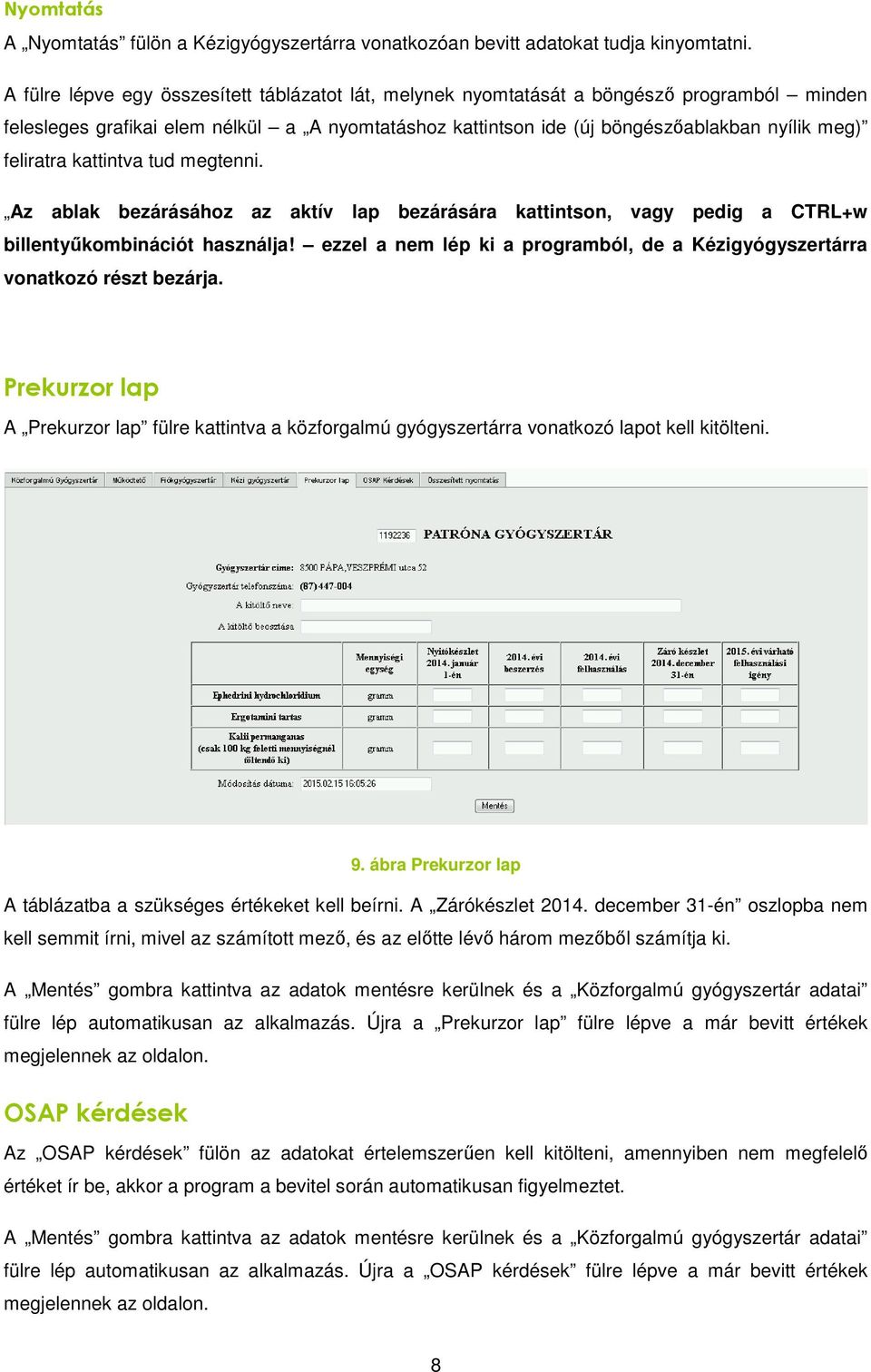 feliratra kattintva tud megtenni. Az ablak bezárásához az aktív lap bezárására kattintson, vagy pedig a CTRL+w billentyűkombinációt használja!