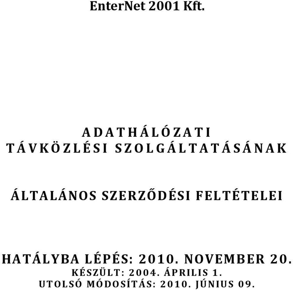 ÁLTALÁNOS SZERZŐDÉSI FELTÉTELEI HATÁLYBA