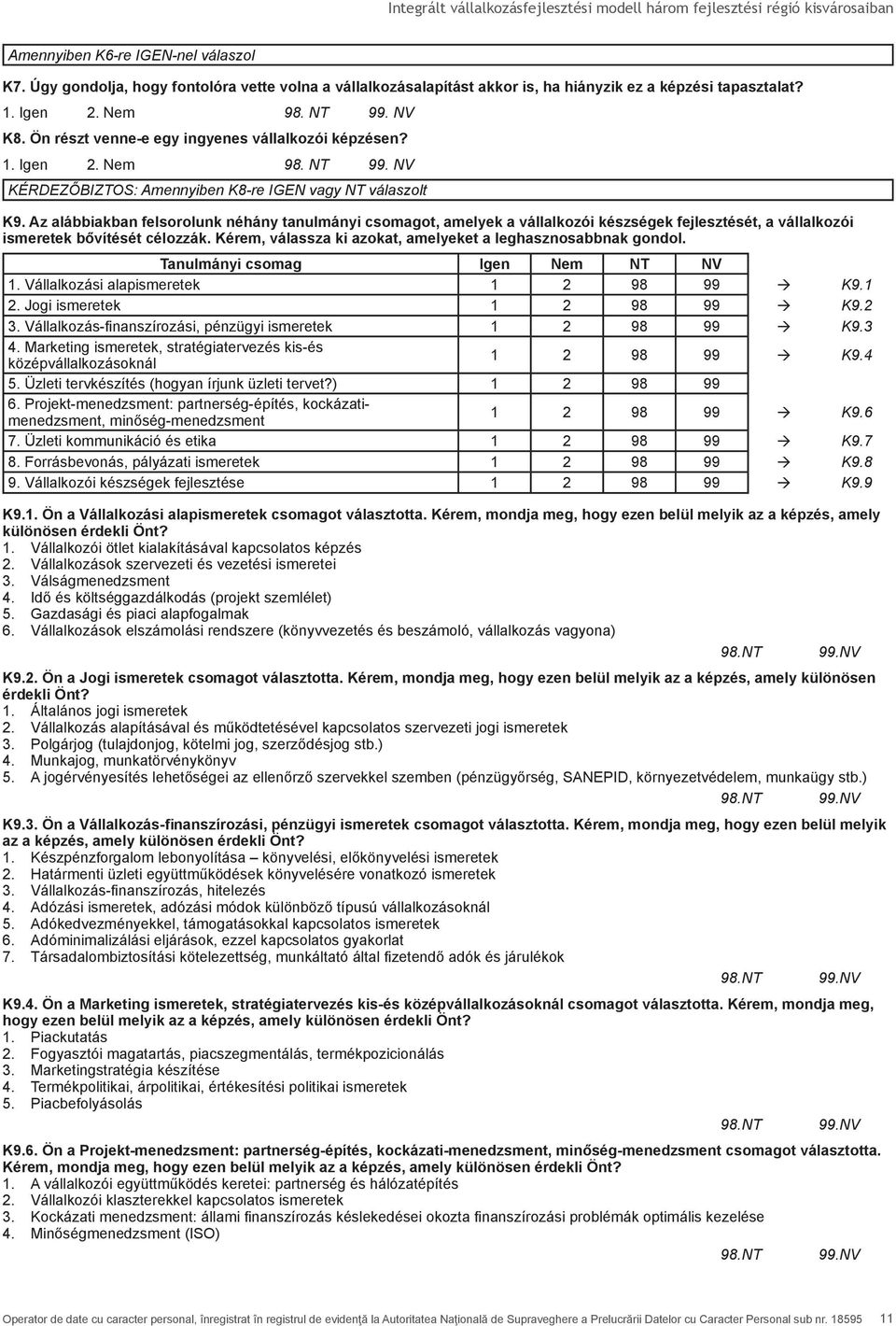 Az alábbiakban felsorolunk néhány tanulmányi csomagot, amelyek a vállalkozói készségek fejlesztését, a vállalkozói ismeretek bővítését célozzák.