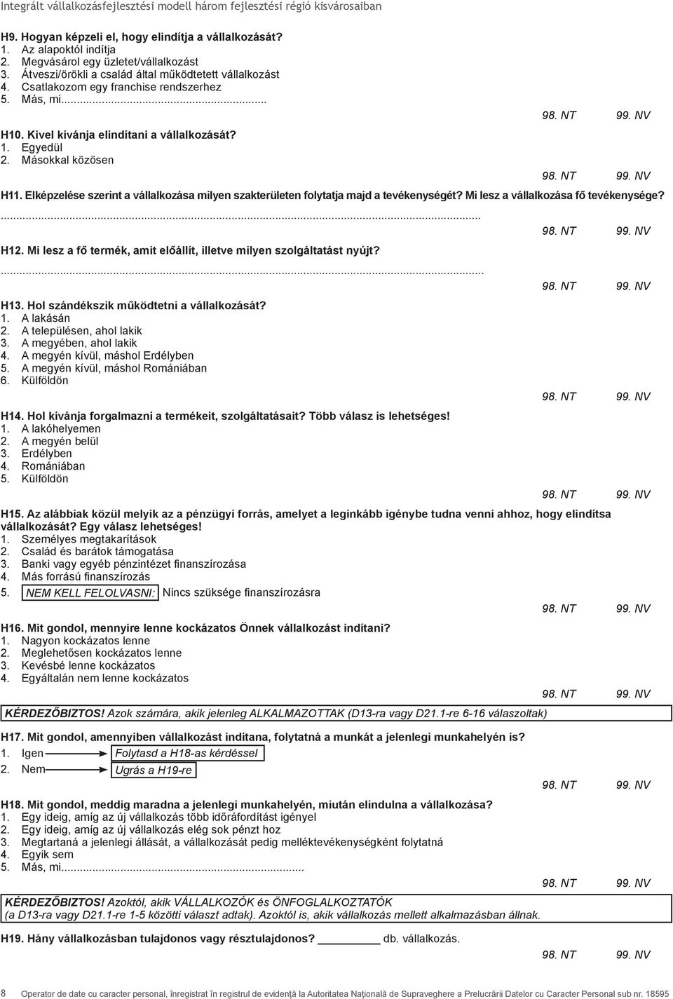 Elképzelése szerint a vállalkozása milyen szakterületen folytatja majd a tevékenységét? Mi lesz a vállalkozása fő tevékenysége?... H12.