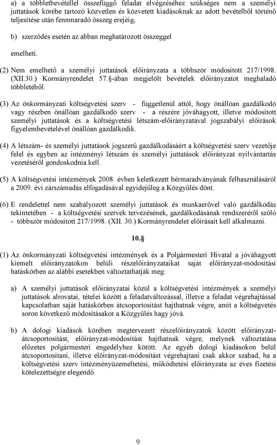 -ában megjelölt bevételek elıirányzatot meghaladó többletébıl.